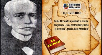 14 Iunie 1848 – Vasile Alecsandri a publicat în revista brașoveană „Foaie pentru minte, inimă și literatură”, poezia „Hora Ardealului”