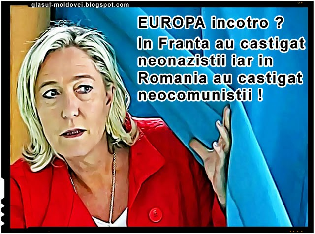 Europa incotro ? In Franta au castigat neonazistii iar in Romania neocomunistii !