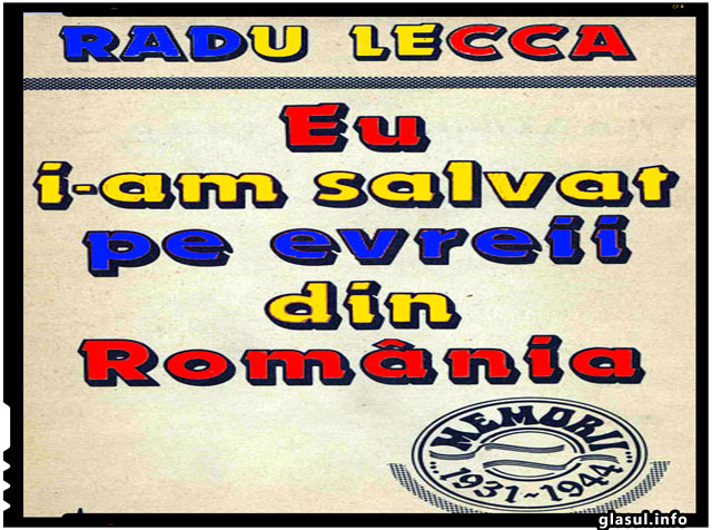 Radu Lecca: “Eu i-am salvat pe evreii din Romania”