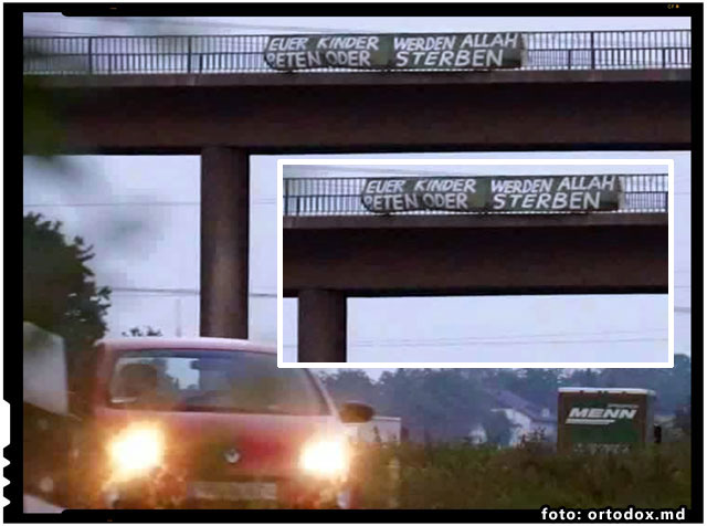 Banner instalat pe o autostrada din Germania pe care scria: “Copiii voştri se vor ruga la Allah sau vor muri”