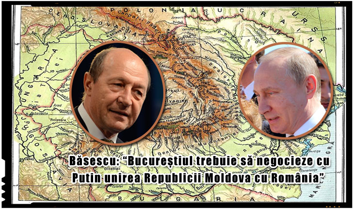 Traian Basescu: “Bucurestiul trebuie sa inceapa negocierile cu Putin pentru Unirea cu Republica Moldova”