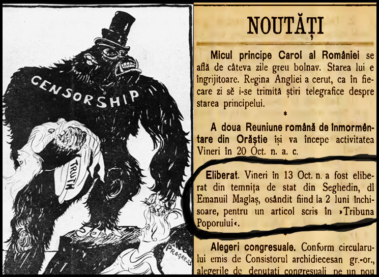 22 Februarie 1899: Jurnalistul român Emanuil Maglaș de la ziarul "TRIBUNA POPORULUI" din Arad este condamnat la Oradea Mare cu o pedeapsă de 2 luni temniță și 20 coroane amendă pentru articolul FERICITA ȚARĂ