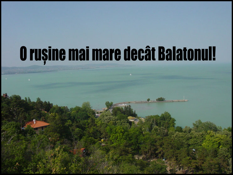 O rușine mai mare decât Balatonul!