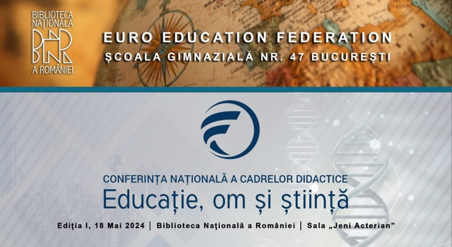 Conferința Națională a Cadrelor Didactice „Educație, om și știință”, ediția I, 18 mai 2024, la Biblioteca Națională a României