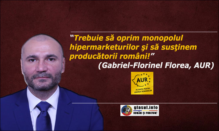 Deputat AUR: "Trebuie să oprim monopolul hipermarketurilor şi să susţinem producătorii români!"