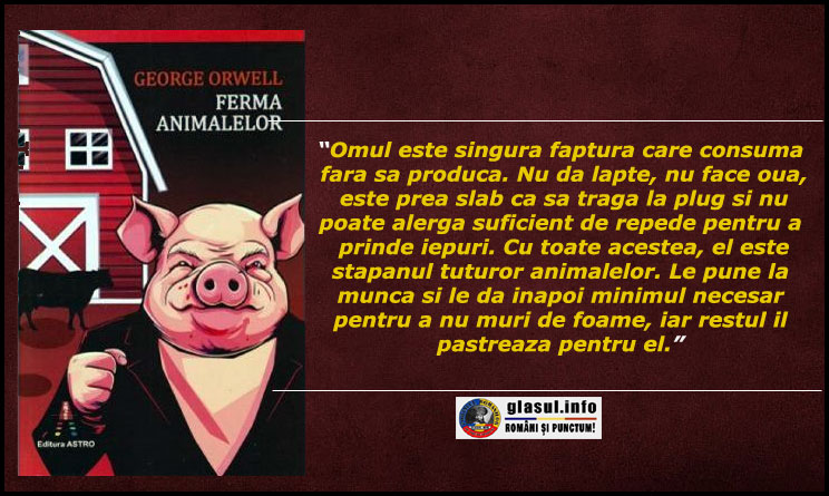 Invitație la lectură: Ferma animalelor, o distopie care reflectă ceea ce trăim acum în România