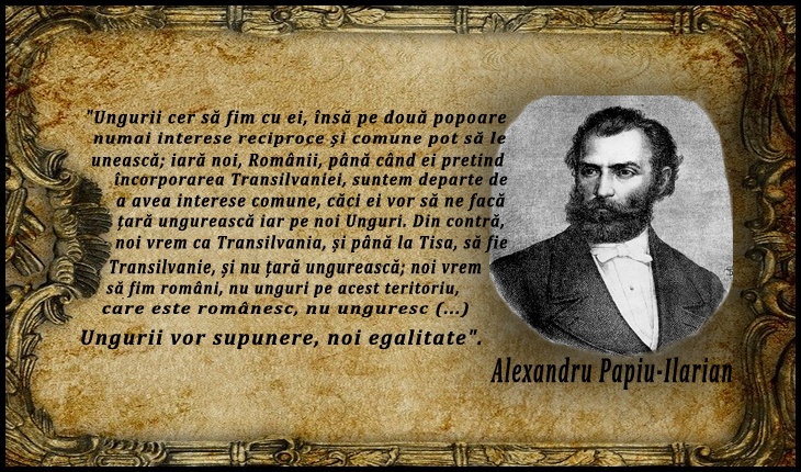 Alexandru Papiu-Ilarian: „Ei vor să ne facă țară ungurească iar pe noi Unguri. Din contră, noi vrem ca Transilvania, și până la Tisa, să fie Transilvanie, și nu țară ungurească”