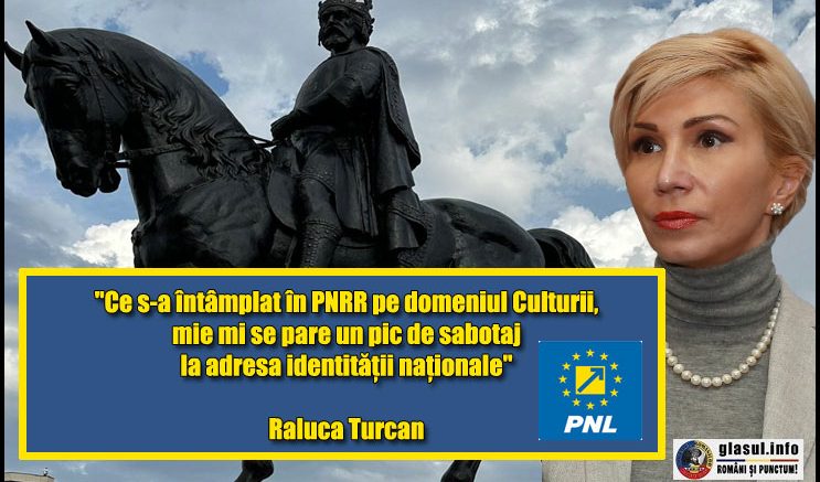 Raluca Turcan: "Ce s-a întâmplat în PNRR pe domeniul Culturii, mie mi se pare un pic de sabotaj la adresa identităţii naţionale"