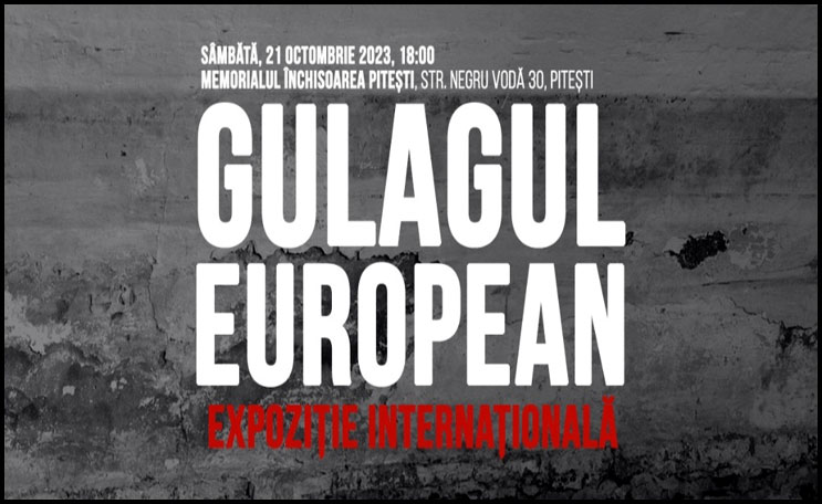 Gulagul European. Expoziție Internațională – martorii direcți ai închisorilor comuniste
