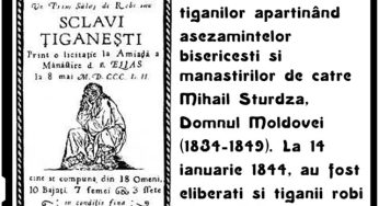 La 31 ianuarie 1844 avea loc emanciparea țiganilor aparținând așezămintelor bisericești și mănăstirilor de către Mihail Sturdza