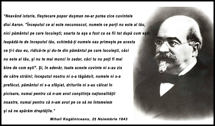 La 25 noiembrie 1843 Mihail Kogălniceanu rostea memorabilul "Cuvânt de deschidere al celui dintâi curs de istorie națională" la Academia Mihăileană din Iași, în care definește istoria și rolul ei în cristalizarea conștiinței naționale