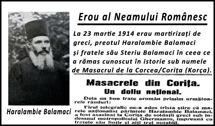 La 23 martie 1914 erau martirizați de greci preotul Haralambie Balamaci și fratele său Steriu Balamaci din Corița/Corcea, Albania