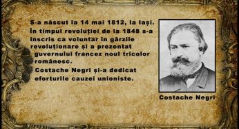 La 14 mai 1812 s-a născut Costache Negri, patriot român dedicat cauzei unioniste