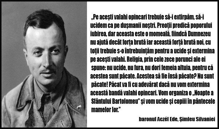 La 8 august 1943, la Șimleul Silvaniei, baronul Aczel Ede declara: “Ungaria fără naționalități!”