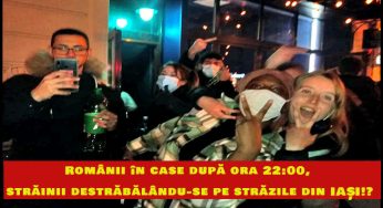 În timp ce românii sunt trimiși la culcare odată cu găinile, străinii se bețivănesc și se destrăbălează liberi pe străzile din Iași!?
