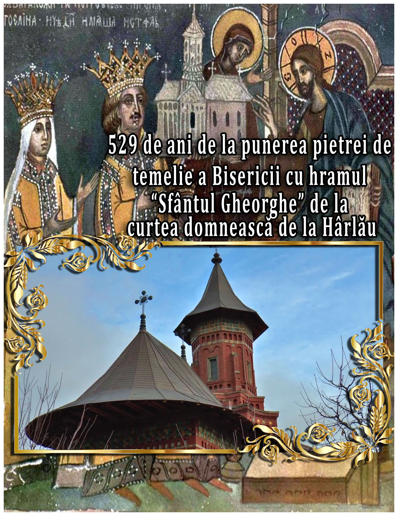 La 30 Mai 1492 incepea constructia Bisericii cu hramul “Sfântul Gheorghe” de la curtea domnească de la Hârlău, unul dintre primele monumente moldovenești cu pictură exterioară