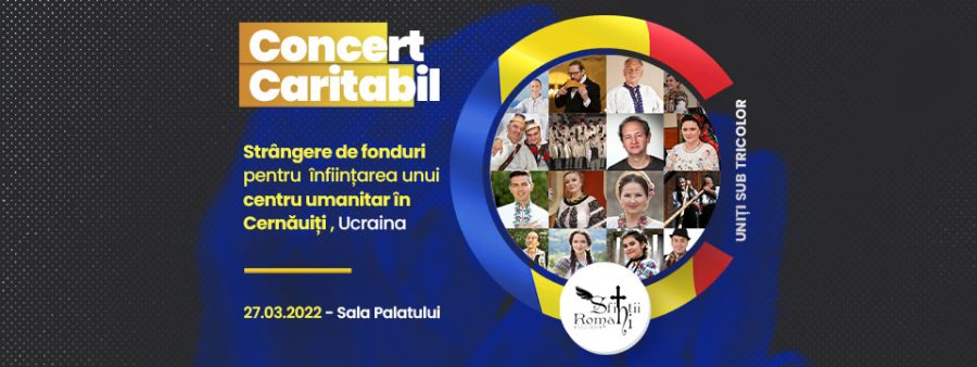 Uniți sub Tricolor! Spectacol caritabil pentru românii din Cernăuți, ora 16, la Sala Palatului