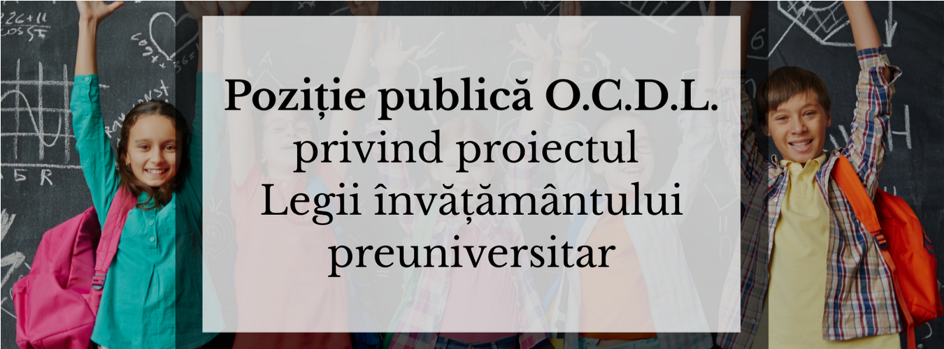 Poziție publică a O.C.D.L. privind proiectul Legii învățământului preuniversitar