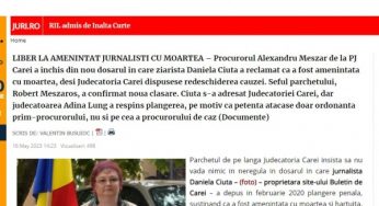 Procurorii din Carei în atenția cotidianului Lumea Justiției. Liber la amenințări cu moartea la Carei