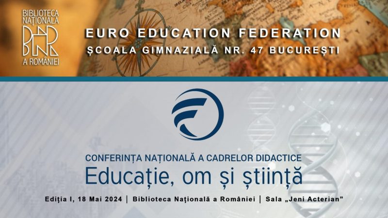 Conferința Națională a Cadrelor Didactice „Educație, om și știință”, ediția I, 18 mai 2024, la Biblioteca Națională a României