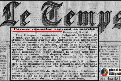 10 Mai 1919 – ziarul francez „Le Temps” scria: „Trupele române s-au oprit la 3 mai pe malul Tisei, ca urmare a unei cereri de armistițiu adresată Aliaților de guvernul bolșevic ungar”