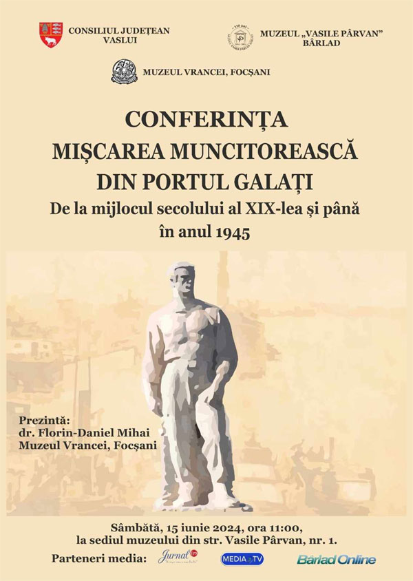 15 iunie 2024 - Conferința "Mișcarea muncitorească din Portul Galați", Foto: Facebook / Muzeul „Vasile Pârvan” Bârlad